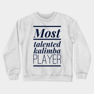 Most Talented Kalimba Player Crewneck Sweatshirt